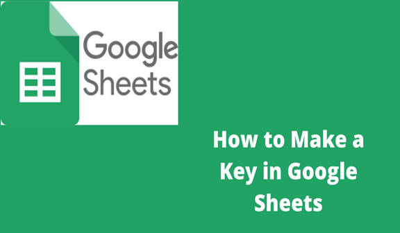 How To Make A Key In Google Sheets