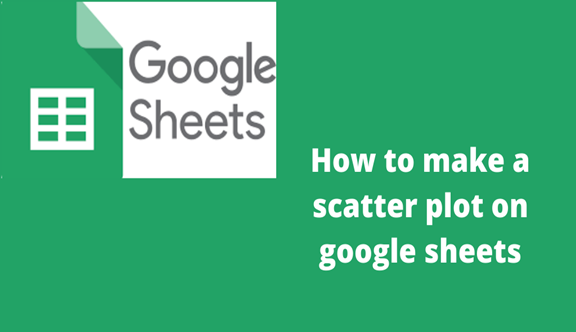 How To Make A Scatter Plot On Google Sheets