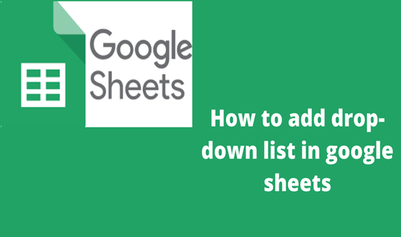 How To Add Drop-Down List In Google Sheets