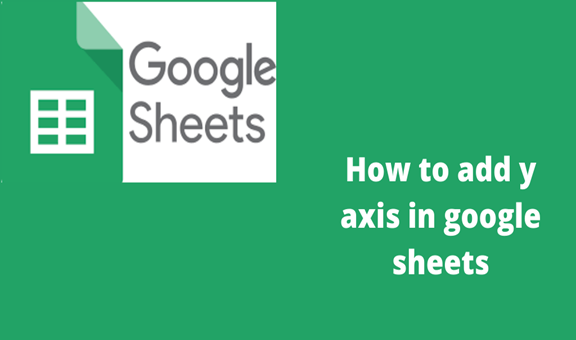 How To Add Y Axis In Google Sheets