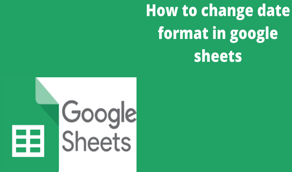 How To Change Date Format In Google Sheets