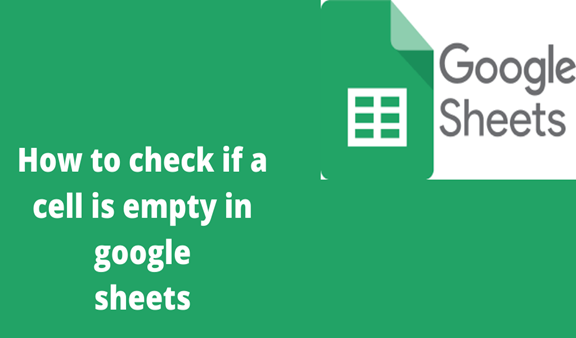 How To Check If A Cell Is Empty In Google Sheets