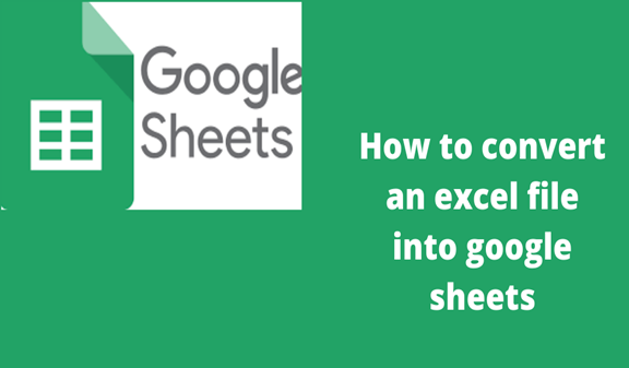 How To Convert An Excel File Into Google Sheets