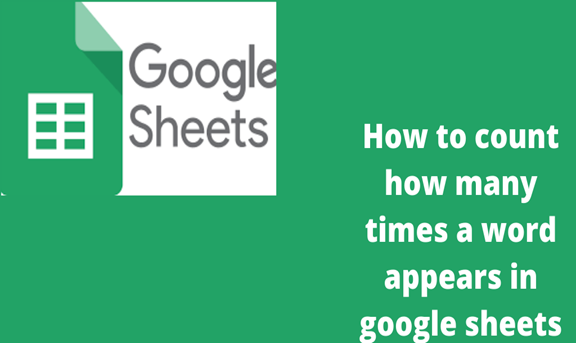 How To Count How Many Times A Word Appears In Google Sheets