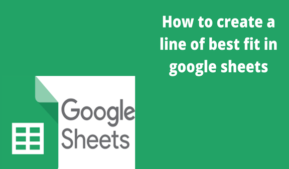 How To Create A Line Of Best Fit In Google Sheets