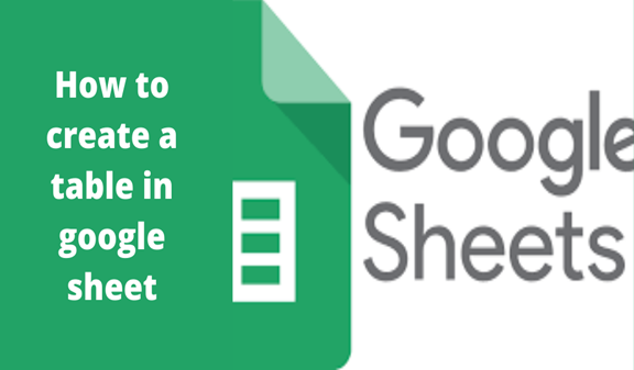 How To Create A Table In Google Sheet