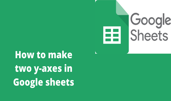 How To Make Two Y-Axes In Google Sheets