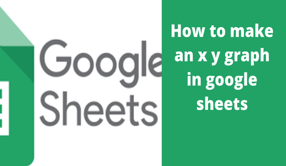 How To Make An X Y Graph In Google Sheets