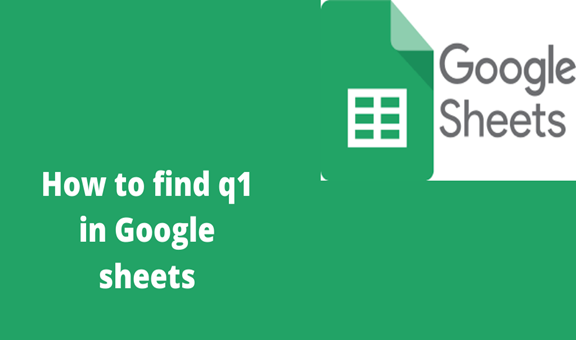 How To Find Q1 In Google Sheets