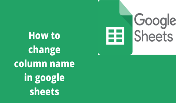 How To Change Column Name In Google Sheets