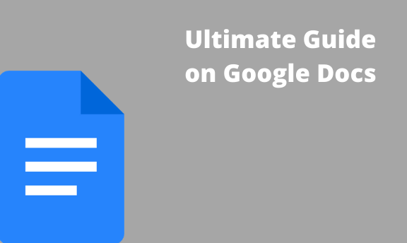 Ultimate Guide On Google Docs