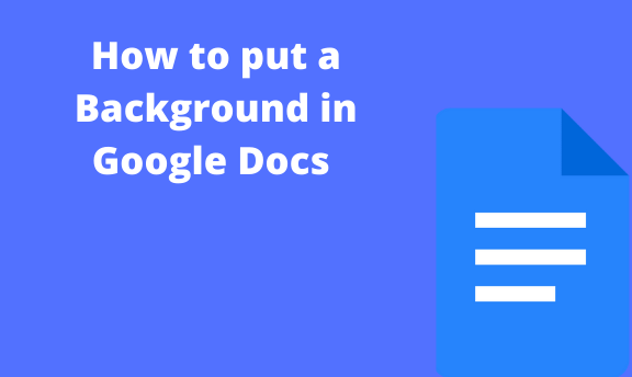 How To Put A Background In Google Docs